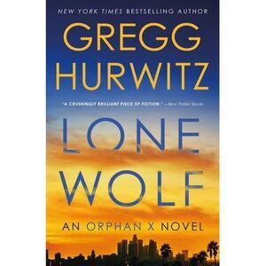 Lone Wolf: An Orphan X Novel -- Gregg Hurwitz